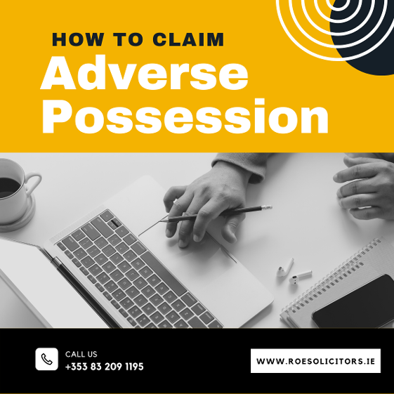 how-to-claim-adverse-possession-in-ireland-roe-solicitors-dublin